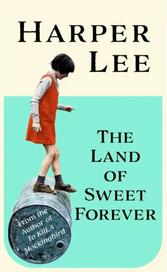 The Land of Sweet Forever by Harper Lee