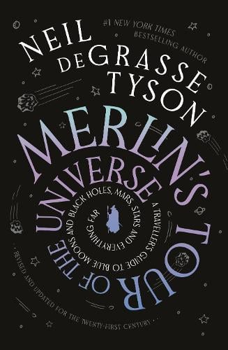 Merlin's Tour of the Universe by Neil DeGrasse Tyson