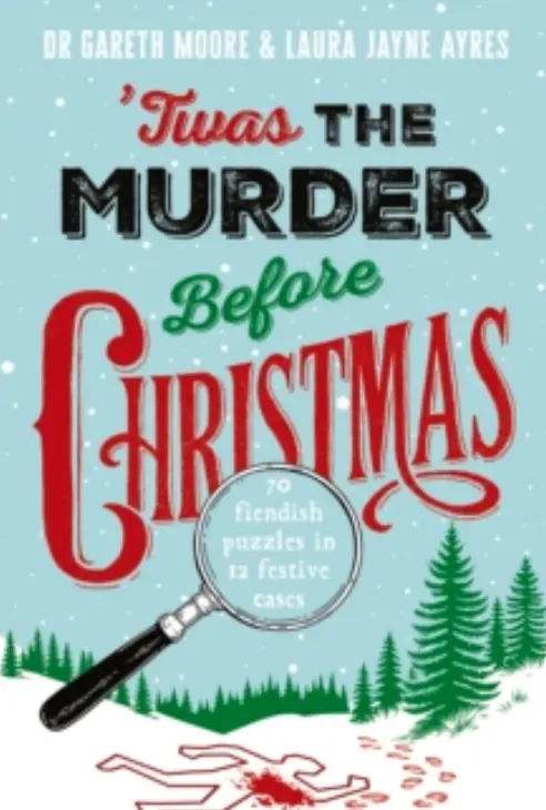 'Twas the Murder Before Christmas by Dr. Gareth Moore and Laura Jayne Ayres