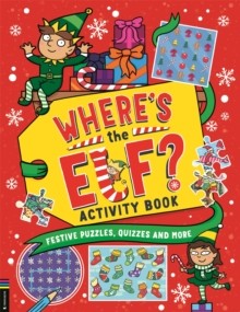 Where's the Elf? Activity Book: Festive Puzzles, Quizzes, and more by Chuck Welon