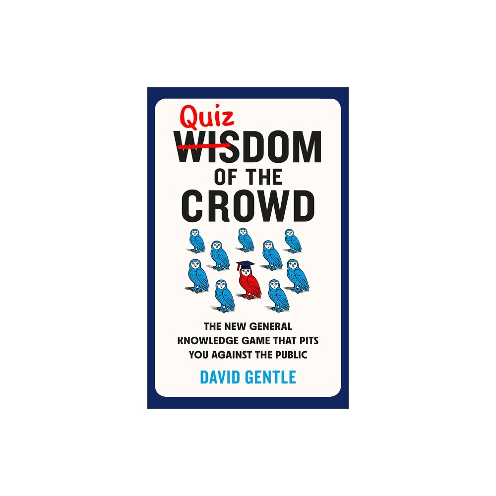 Quizdom of the Crowd: The New General Knowledge Game That Pits You Against the Public by David Gentle