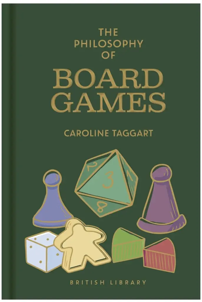 The Philosophy of Board Games by Caroline Taggart