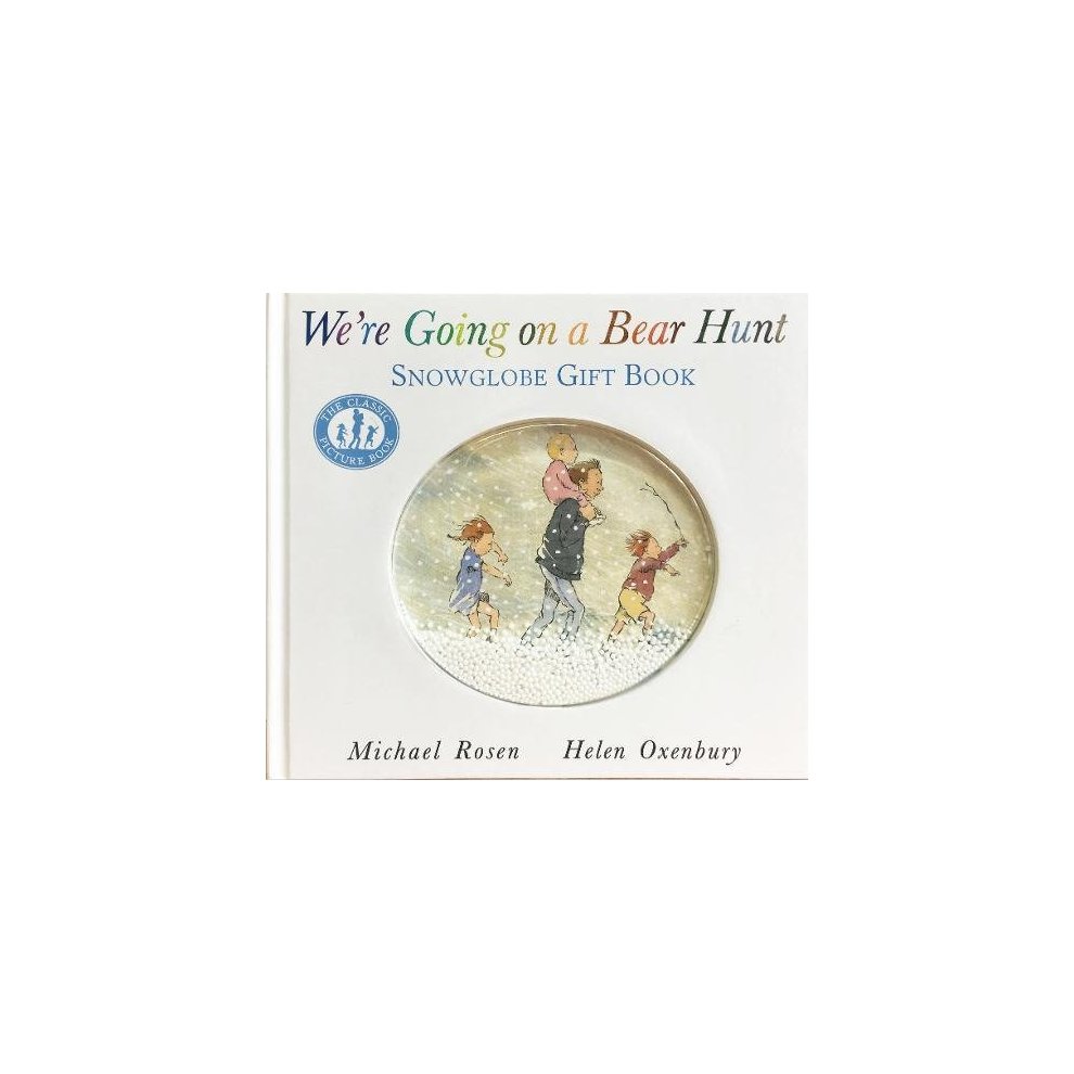 We're Going on a Bear Hunt: Snowglobe Gift Book - Special gift edition of the bestselling classic family favourite by Michael Rosen
