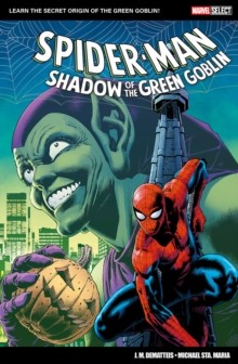 Marvel Select: Spider-Man: Shadow of The Green Goblin by J.M. Dematteis
