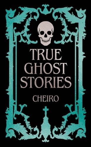 True Ghost Stories by Cheiro (Hardback)
