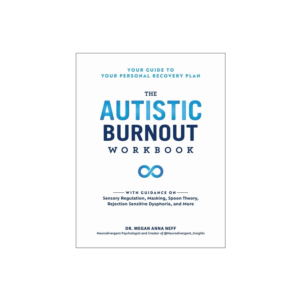 The Autistic Burnout Workbook by Dr. Megan Anna Neff