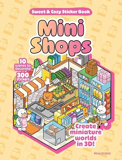 Mini Shops Sweet & Cozy Sticker Book: 10 Scenes to Decorate with 300 Stickers! Create Miniature Worlds in 3D!