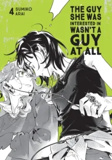 The Guy She Was Interested In Wasn't a Guy at All, Vol. 4 by Ajani Oloye, Brandon Bovia & Sumiko Arai