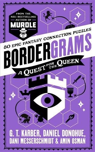 Bordergrams: a Quest for the Queen by G. T. Karber, Daniel Donohue, Dani Messerschmidt & Amin Osma
