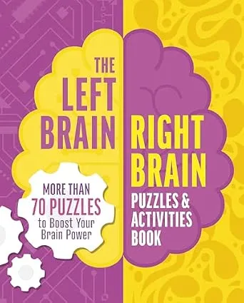The Left Brain, Right Brain Puzzles and Activities Book: More than 50 Puzzles to Boost Your Brainpower by Eric Saunders