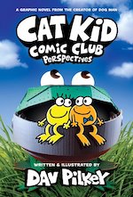 Cat Kid Comic Club 2: Perspectives by Dav Pilkey