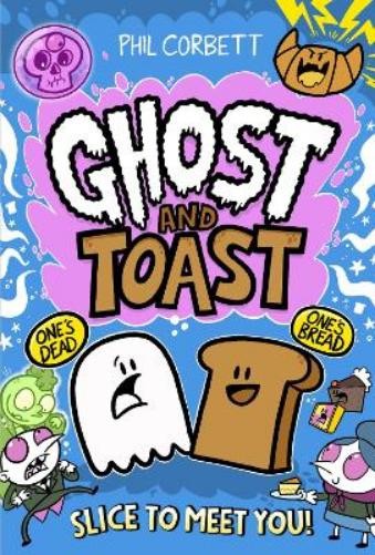 Ghost and Toast: Slice to Meet You! by Phil Corbett