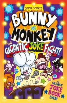 Bunny Vs Monkey: The Gigantic Joke Fight by Jamie Smart