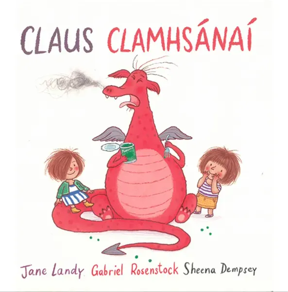 Claus Clamhsanai (Gringer the Whinger) by Jane Landy, Gabriel Rosenstock, Sheena Dempsey