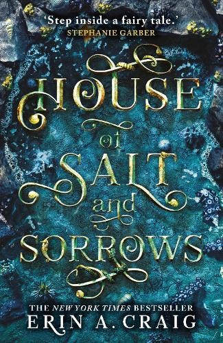 House of Salt and Sorrows : 'Step Inside a Fairy Tale.' by Stephanie Garber