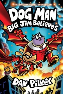 Dog Man 14: Big Jim Believes by Dav Pilkey
