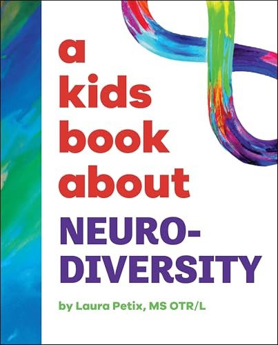 A Kids Book About Neurodiversity by Laura MS OTR/L Petix