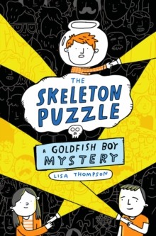 The Skeleton Puzzle: Goldfish Boy 3 by Lisa Thompson