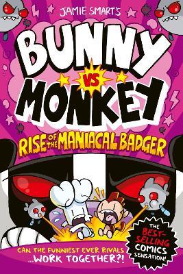 Bunny Vs Monkey: Rise of the Maniacal Badger by Jamie Smart