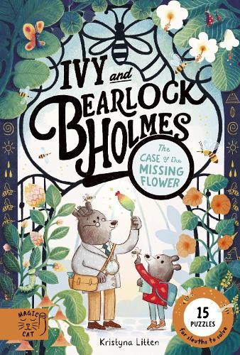 The Case of the Missing Flower (Ivy and Bearlock 1) by Kristyna Litten
