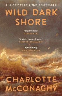 Wild Dark Shore by Charlotte McConaghy