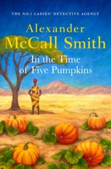 In the Time of Five Pumpkins by Alexander McCall Smith