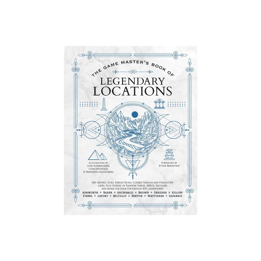 The Game Master's Book of Legendary Locations: 150+ Mythic Sites, Fables Ruins, Cursed Temples and Forgotten Lairs, Plus Dozens of Random Tables, ... and More for Your 5th Edition RPG Adventures by Jeff Ashworth