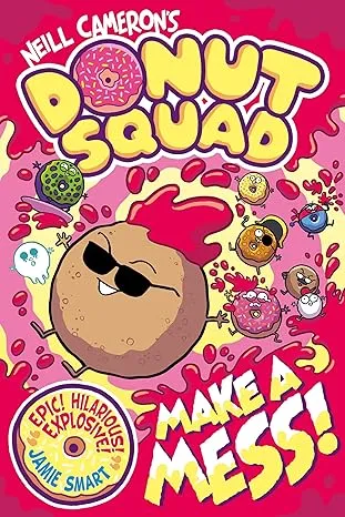 Donut Squad: Make A Mess! by Neill Cameron