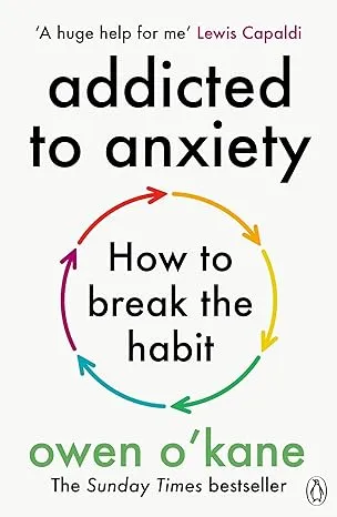 Addicted to Anxiety by Owen O'Kane