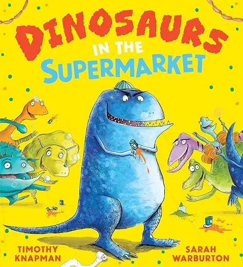 Dinosaurs in the Supermarket by Timothy Knapman