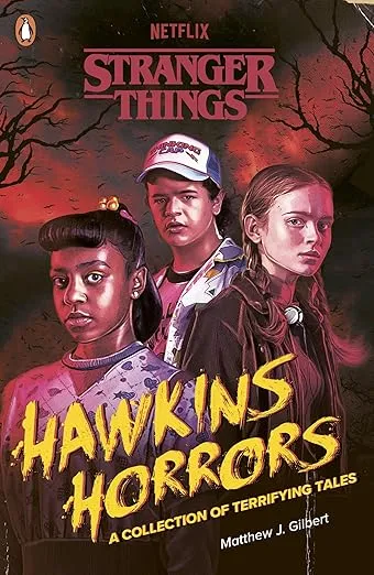 Stranger Things: Hawkins Horrors by Matthew J. Gilbert