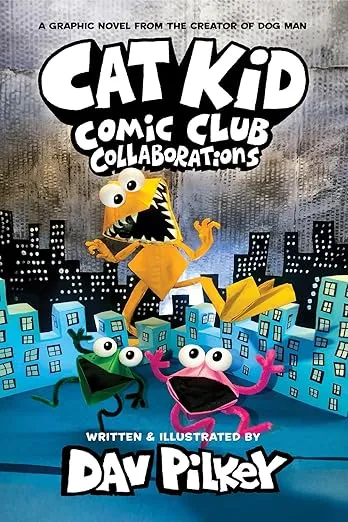 Cat Kid Comic Club 4: Collaborations by Dav Pilkey
