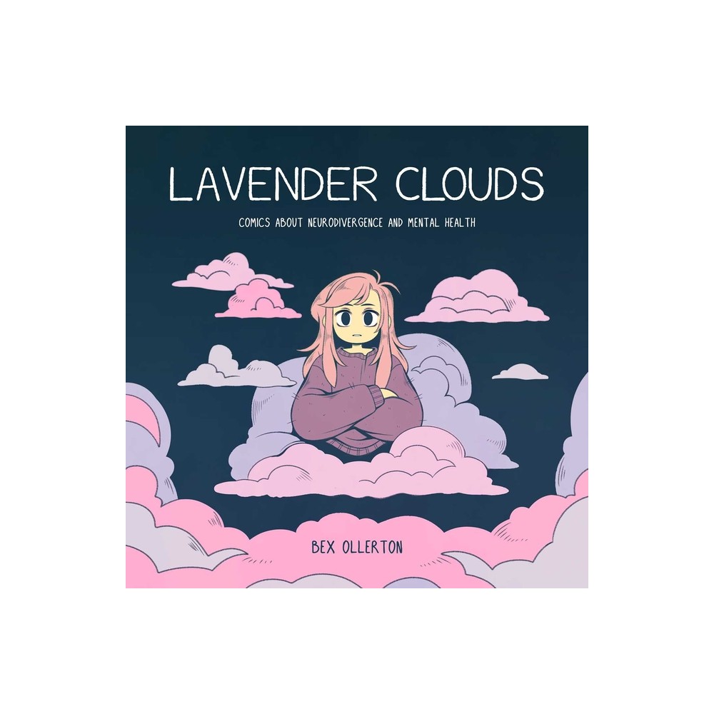 Lavender Clouds: Comics About Neurodivergence and Mental Health, by Bex Ollerton