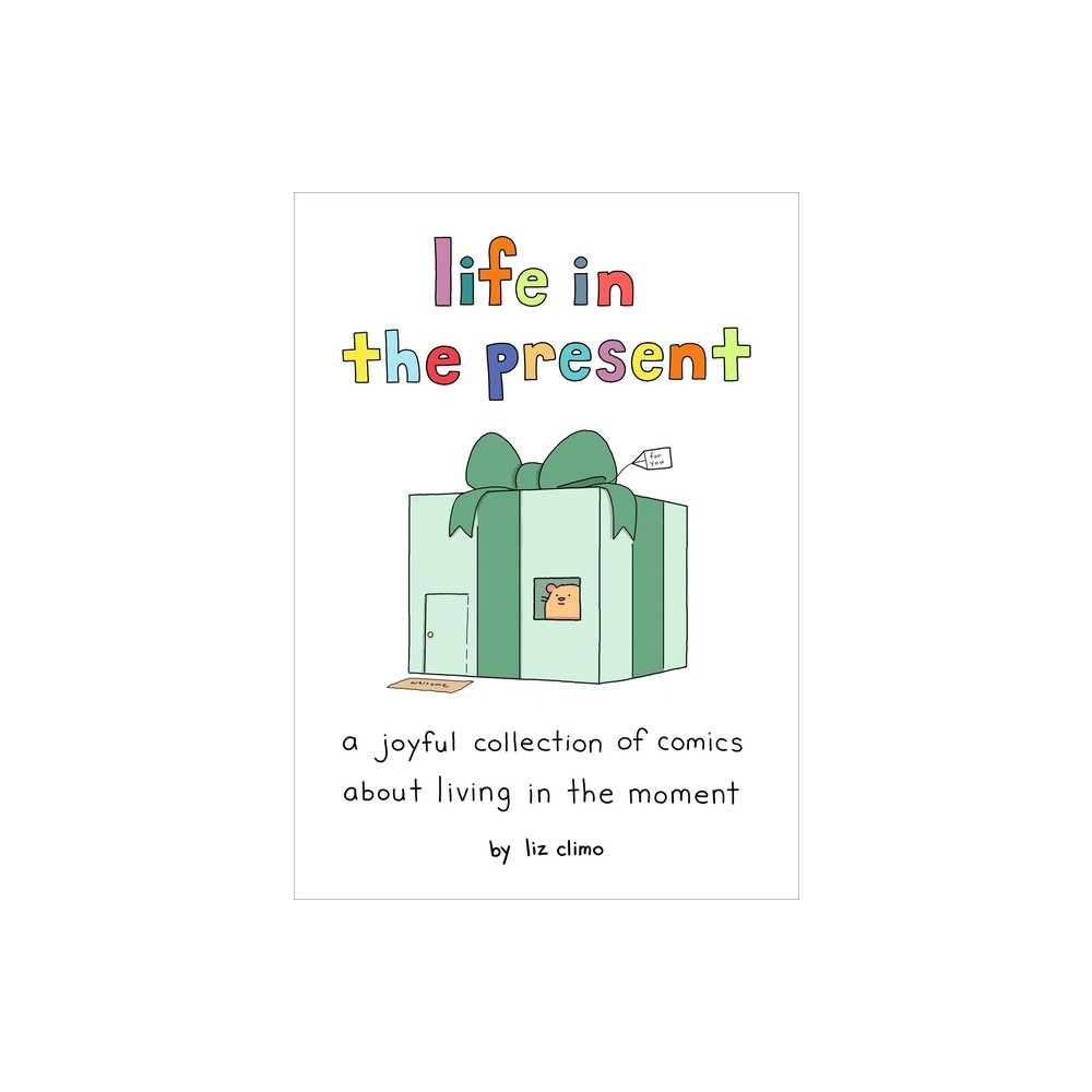 Life in the Present: A Joyful Collection of Comics About Living in the Moment