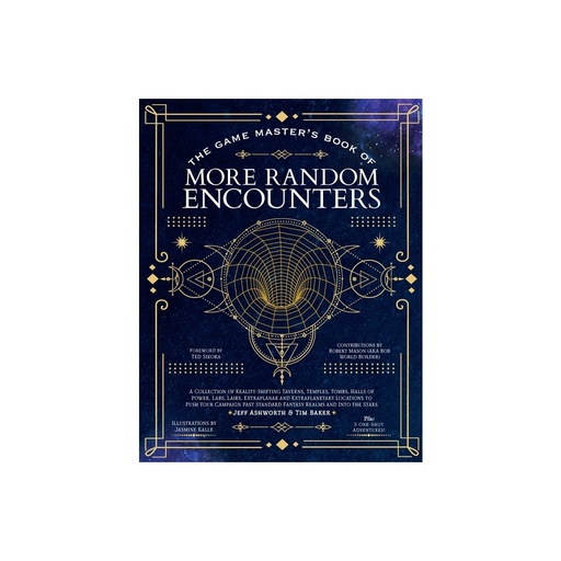 The Game Master's Book of More Random Encounters: A Collection of Reality-Shifting Taverns, Temples, Tombs, Labs, Lairs, Extraplanar and Even Extraplanetary Locations to Push Your Campaign Past Stand by Jeff Ashworth