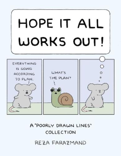 Hope It All Works Out! : A Poorly Drawn Lines Collection by Reza Farazmand